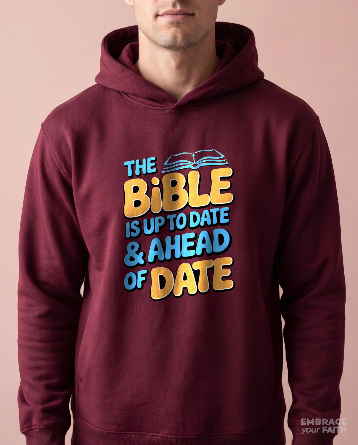 Close-up of the print on the Bible is Up-to-Date and Ahead of Date Classic Unisex Hoodie in Maroon